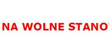 NABÓR NA WOLNE STANOWISKO PRACY