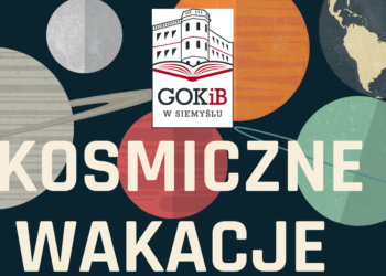 KOSMICZNE WAKACJE 2022 w GOKiB w Siemyślu