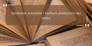 Spotkanie autorskie z Justyną Bednarek + konkurs plastyczny