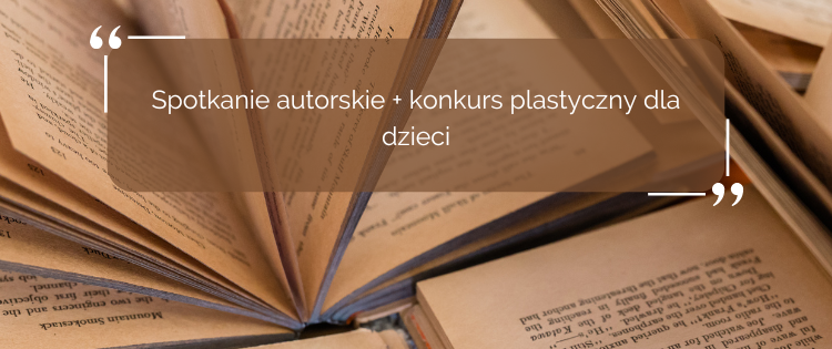 Spotkanie autorskie z Justyną Bednarek + konkurs plastyczny